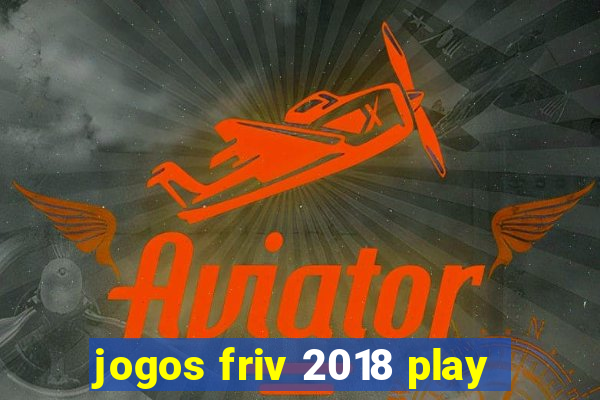 jogos friv 2018 play